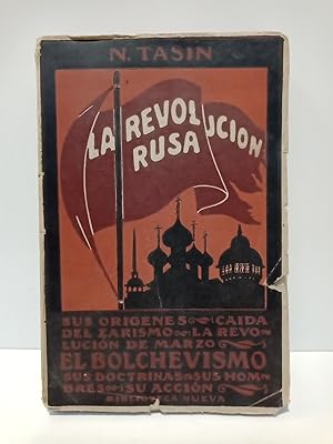 Imagen del vendedor de La Revolucin rusa: Sus orgenes; cada del zarismo; la revolucin de marzo; el bolchevismo, sus doctrinas, sus hombres, su creacin a la venta por Librera Miguel Miranda