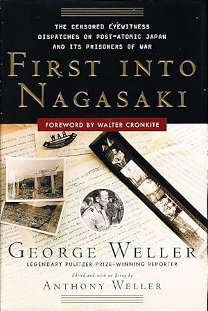 Seller image for FIRST INTO NAGASAKI: The Censored Eyewitness Dispatches on Postatomic Japan and Its Prisoners of War. for sale by Bookfever, IOBA  (Volk & Iiams)