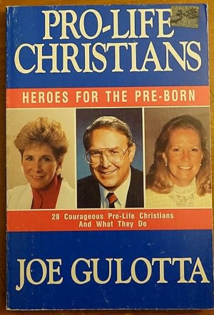 Imagen del vendedor de Pro-Life Christians: Heroes for the Pre-Born a la venta por Faith In Print