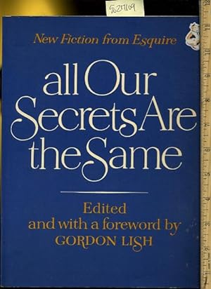 Seller image for All Our Secrets Are the Same : New Fiction from Esquire [modern Literature compilation from 1976 Era, Genre Prose and essay] for sale by GREAT PACIFIC BOOKS