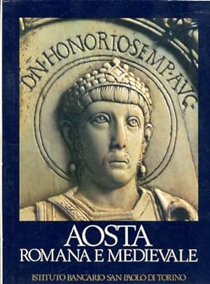 Seller image for Aosta romana e medievale for sale by Gilibert Libreria Antiquaria (ILAB)