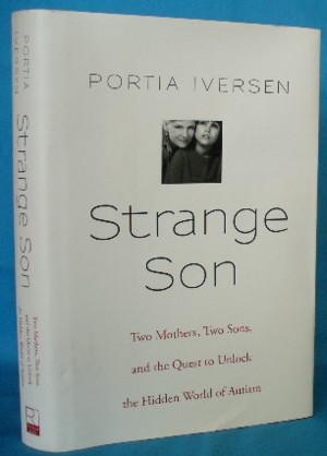 Bild des Verkufers fr Strange Son: Two Mothers, Two Sons, and the Quest to Unlock the Hidden World of Autism zum Verkauf von Alhambra Books