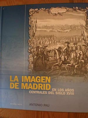 Imagen del vendedor de La imagen de Madrid en los aos centrales del siglo XVIII a la venta por Librera Antonio Azorn