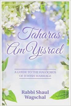 Taharas Am Yisroel: A Guide to the Halachos of Jewish Marriage