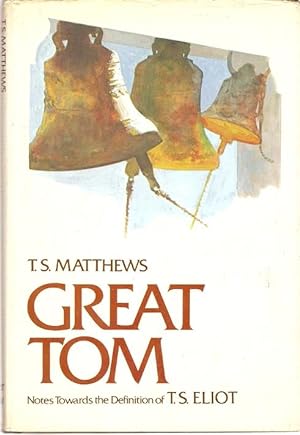 Imagen del vendedor de Great Tom : Notes Towards the Definition of T.S. Eliot. a la venta por City Basement Books