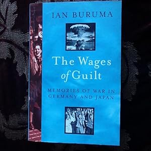 The Wages of Guilt: Memories of War in Germany and Japan