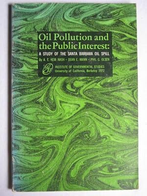 Oil Pollution and the Public Interest : A Study of the Santa Barbara Oil Spill