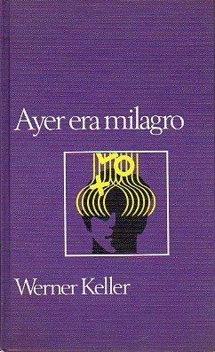 Seller image for AYER ERA MILAGRO. EL DESCUBRIMIENTO DE LAS FACULTADES MISTERIOSAS EN EL HOMBRE. Trad. Pilar Giralt Gorina. for sale by angeles sancha libros