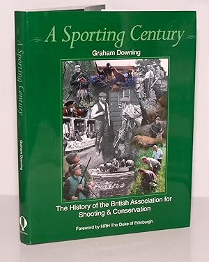 Imagen del vendedor de A Sporting Century. The History of the British Association for Shooting & Conservation. a la venta por Kerr & Sons Booksellers ABA