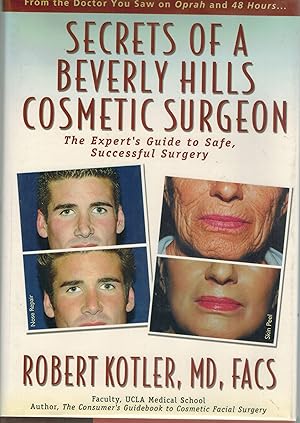 Image du vendeur pour Secrets of a Beverly Hills Cosmetic Surgeon The Expert's Guide to Safe, Successful Surgery mis en vente par Books on the Boulevard