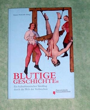 Blutige Geschichten. ein kulturhistorischer Streifzug durch die Welt der Verbrechen ; [anlässlich...