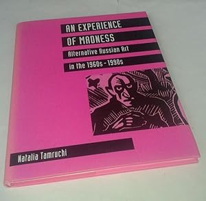 An Experience of Madness: Alternative Russian Art in the 1960s-1990s