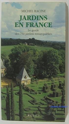 Jardins en France Le guide des 750 jardins remarquables