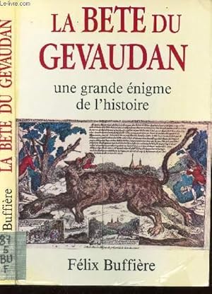 Image du vendeur pour LA BETE DU GEVAUDAN - UNE GRANDE ENIGME DE L'HISTOIRE. mis en vente par Le-Livre