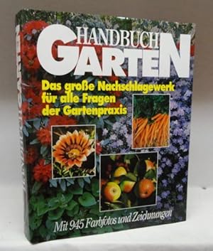 Handbuch Garten : das große Nachschlagewerk für alle Fragen der Gartenpraxis.