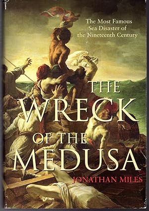 Imagen del vendedor de The Wreck of the Medusa: The Most Famous Sea Disaster of the Nineteenth Century a la venta por Dorley House Books, Inc.