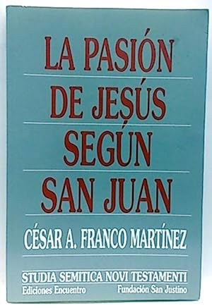 La Pasión De Jesús Según San Juan