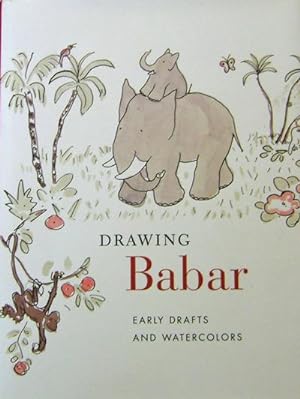 Drawing Babar; Early Drafts and Watercolors