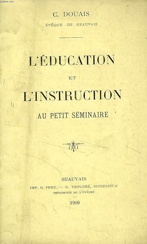 Bild des Verkufers fr L'EDUCATION ET L'INSTRUCTION AU PETIT SEMINAIRE zum Verkauf von Le-Livre