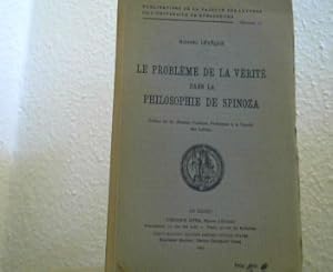 Seller image for Le probleme de la verite dans la philosophie de Spinoza. Preface de M. Maurice Pradines, Professeur a la Faculte des Lettres. (Publications de la Faculte des Lettres de l'Universite de Strasbourg. Fasc. 17) for sale by Antiquariat Michael Solder