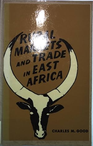 Rural Markets and Trade in East Africa. A Study of the Functions and Development of Exchange Inst...