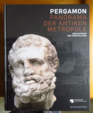 Pergamon : Panorama der antiken Metropole ; Begleitbuch zur Ausstellung ; eine Ausstellung der An...