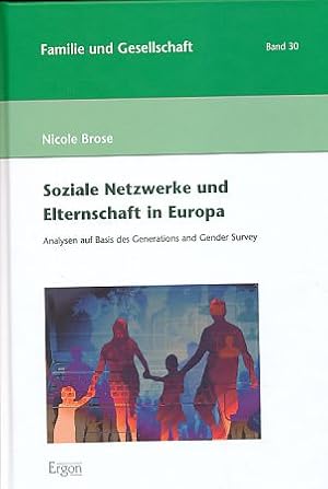 Bild des Verkufers fr Soziale Netzwerke und Elternschaft in Europa. Analysen auf Basis des Generations and Gender Survey. Familie und Gesellschaft Bd. 30. zum Verkauf von Fundus-Online GbR Borkert Schwarz Zerfa