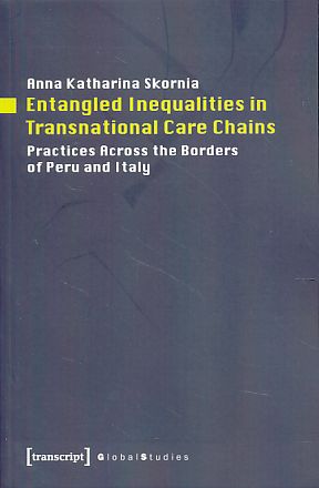 Immagine del venditore per Entangled Inequalities in Transnational Care Chains. Practices Across the Borders of Peru and Italy. venduto da Fundus-Online GbR Borkert Schwarz Zerfa