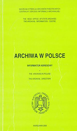Bild des Verkufers fr Archiwa w Polsce. Informator Adresowy. The archives in Poland. The archival Directory. zum Verkauf von Fundus-Online GbR Borkert Schwarz Zerfa
