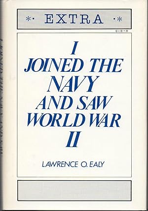 Image du vendeur pour I Joined the Navy and Saw World War II mis en vente par Clausen Books, RMABA