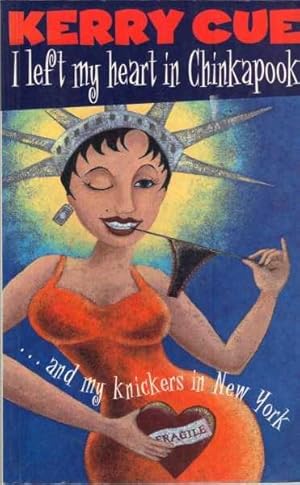 Seller image for I Left My Heart in Chinkapook and My Knickers in New York for sale by Berry Books