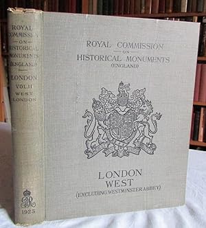 An Inventory of the Historical Monuments of London Vol II West London, excluding Westminster Abbey