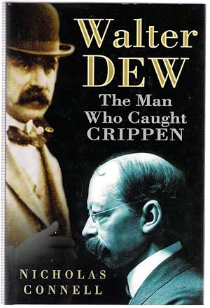 Seller image for Walter Dew : The Man Who Caught Crippen for sale by Michael Moons Bookshop, PBFA