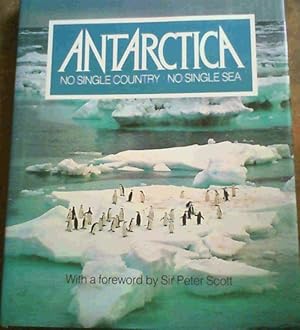 Seller image for Antarctica : No Single Country, No Single Sea for sale by Chapter 1