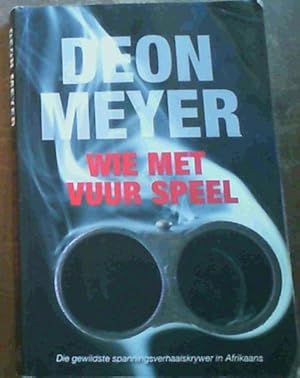 Seller image for Wie Met Vuur Speel for sale by Chapter 1