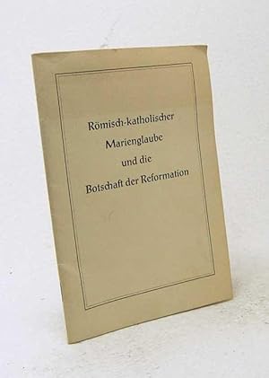 Bild des Verkufers fr Rmisch-katholischer Marienglaube und die Botschaft der Reformation / Fritz Viering zum Verkauf von Versandantiquariat Buchegger