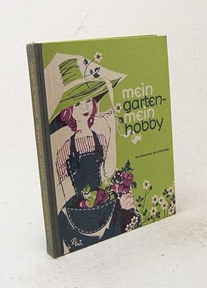 Seller image for Mein Garten - mein Hobby : Pfiffe und Kniffe fr Spaten und Hacke / C. E. Pearson. Bearb. von Kurt Schubert . for sale by Versandantiquariat Buchegger