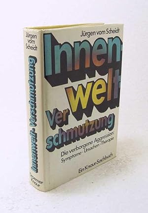 Bild des Verkufers fr Innenwelt-Verschmutzung : die verborgene Aggression; Symptome, Ursachen, Therapie / Jrgen vom Scheidt zum Verkauf von Versandantiquariat Buchegger