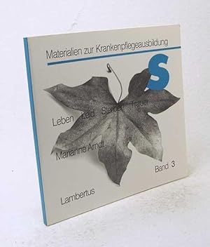 Imagen del vendedor de Leben - Leid - Sterben - Trauer / Marianne Arndt. [Hrsg.: Georg Wodraschke] a la venta por Versandantiquariat Buchegger