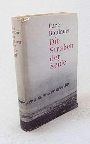 Imagen del vendedor de Die Strassen der Seide / Luce Boulnois. [Aus d. Franz. bertr. von Joachim A. Frank] a la venta por Versandantiquariat Buchegger