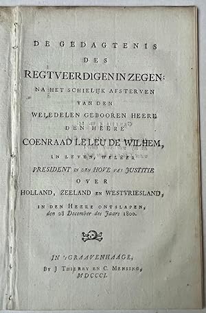 [Occasional poem 1801] De gedagtenis (.) Coenraad le Leu de Wilhem (.) president (.) 1800. 's-Gra...