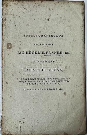 [Occasional poem 1807] Vrindschapshulde Jan Hendrik Franke Bz. en Sara Thierens, s.l. 8º, 8 pp.