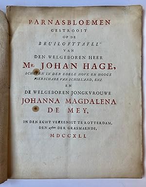 [Wedding poem 1741] Parnasbloemen gestrooit op de bruilofttafel van . Mr. Johan Hage, schepen in ...