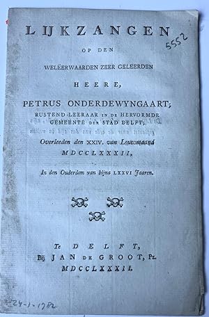 Poem death 1782 | Lijkzangen op . Petrus Onderdewyngaart (Onderdewijngaart), Delft, Jan de Groot,...