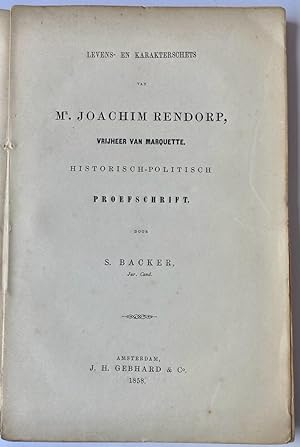 Levens- en karakterschets van mr. Joachim Rendorp, vrijheer van Marquette. Academisch proefschrif...