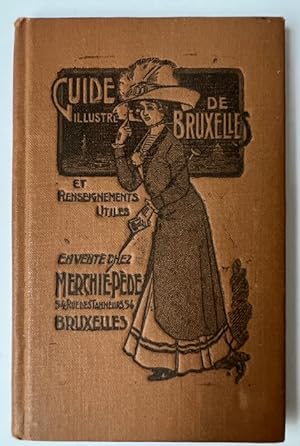 Guide illustre de Bruxelles et renseignements utiles, en vente chez merchie-pede, rue des Tanneur...