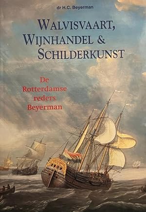 Walvisvaart, wijnhandel & schilderkunst. De Rotterdamse reders Beyerman. Amsterdam 1995, 174 p., ...