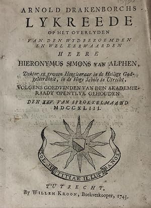 [Funeral oration 1743] Lykreede (lijkrede) op het overlyden van [.] Hieronymus Simons van Alphen ...