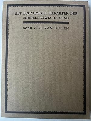 [Dissertation 1914] Van Dillen: Het economisch karakter der middeleeuwsche stad I. De theorie der...