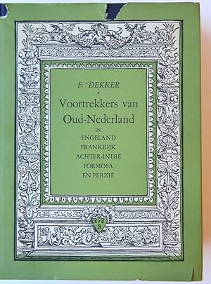 Voortrekkers van Oud-Nederland in Engeland, Frankrijk, Achter-Indië, Formosa en Perzië. 's-Graven...